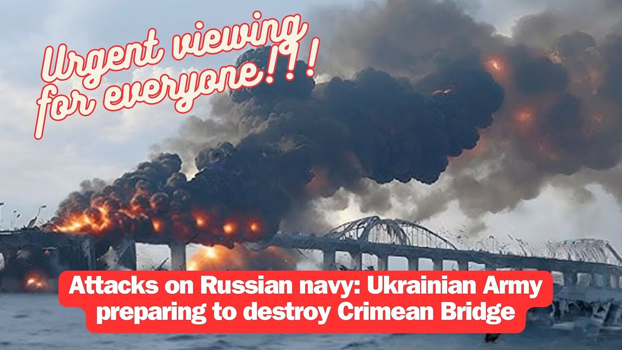 Attacks on Russian navy: Ukrainian Army preparing to destroy Crimean Bridge