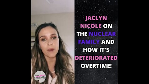 Jaclyn Simone on the nuclear family and how it’s deteriorated over time 💔