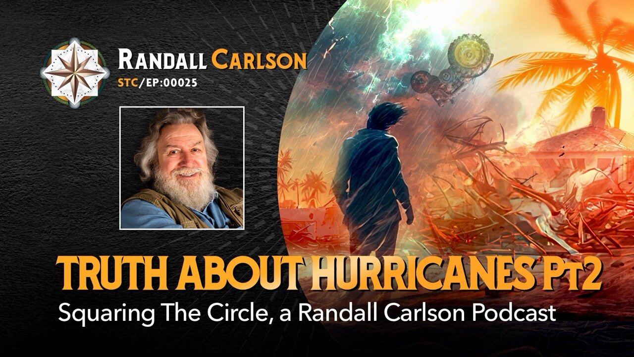 #025 The Truth About Hurricanes and Climate Change Pt 2- Squaring the Circle: A Randall Carlson Podcast