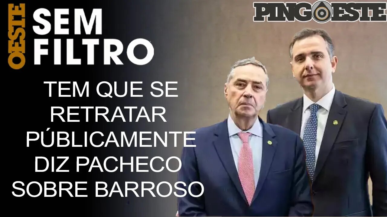 Presidente do senado quer retratação pública de Barroso