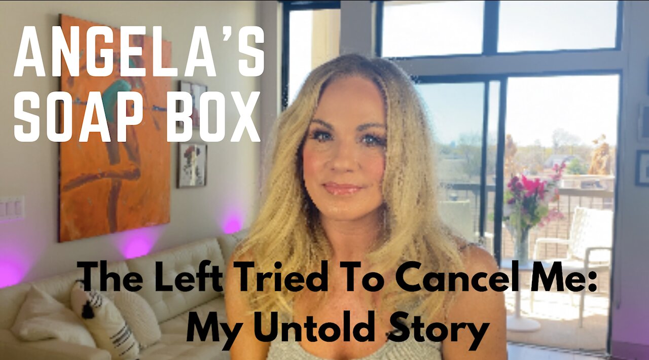 Angela's Soap Box: I was #Canceled Before Canceling was Cool -- My Untold Story #FightBack