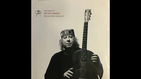 Peter Green - Splinter Group - The Best of Peter Green's Splinter Group Full Album Vinyl Rip (2000)