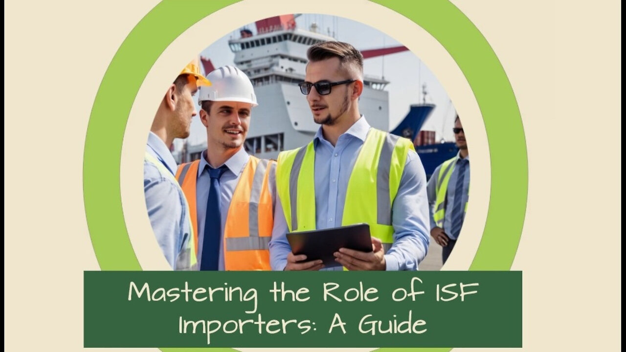 Mastering the ISF: A Comprehensive Guide for Importers