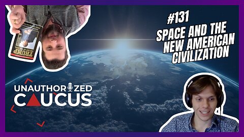 Unauthorized Caucus: Space and the New American Civilization