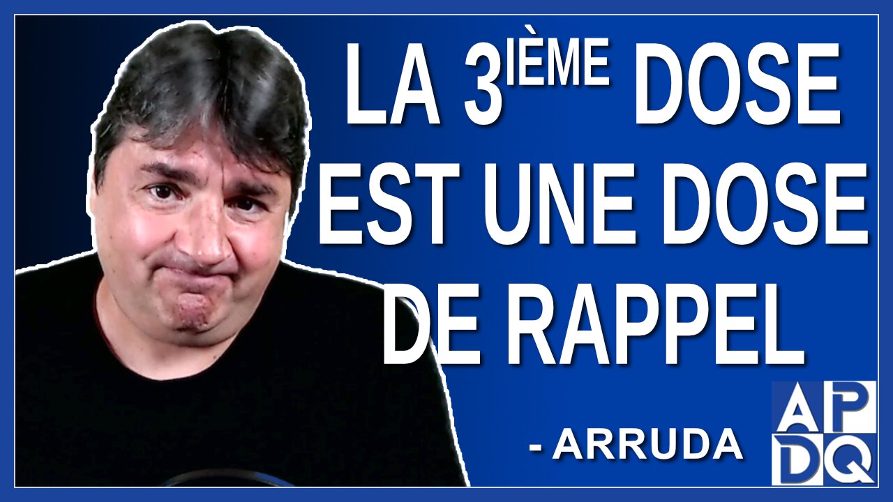 La 3ième dose est une dose de rappel. Dit Arruda