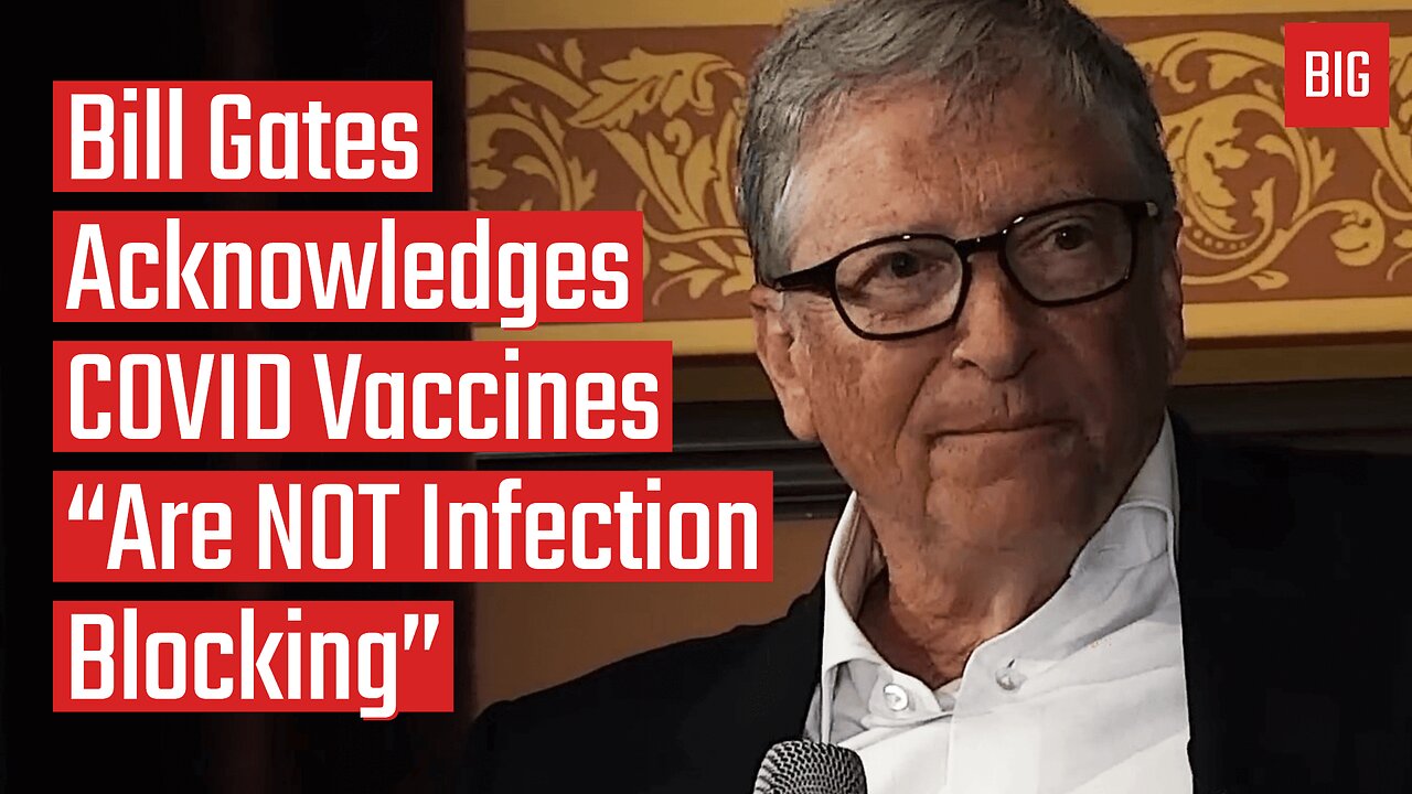 Bill Gates Acknowledges COVID Vaccines "Are NOT Infection Blocking"