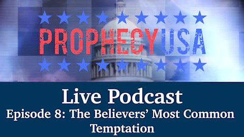 Live Podcast Ep. 8 - The Believer's Most Common Temptation