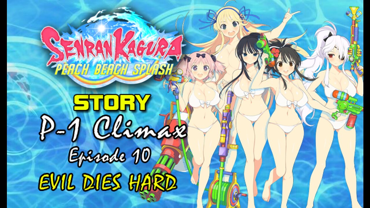 Senran Kaguara: Peach Beach Splash - P-1 Climax | Episode 10: Evil Dies Hard