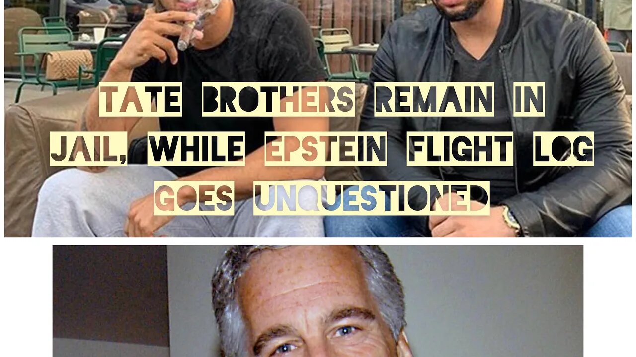 Tate Brothers Remain In Jail While Epstein Flight Log Goes Unquestioned