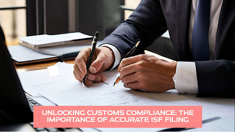 Mastering Importer Security Filing: The Key to Customs Compliance