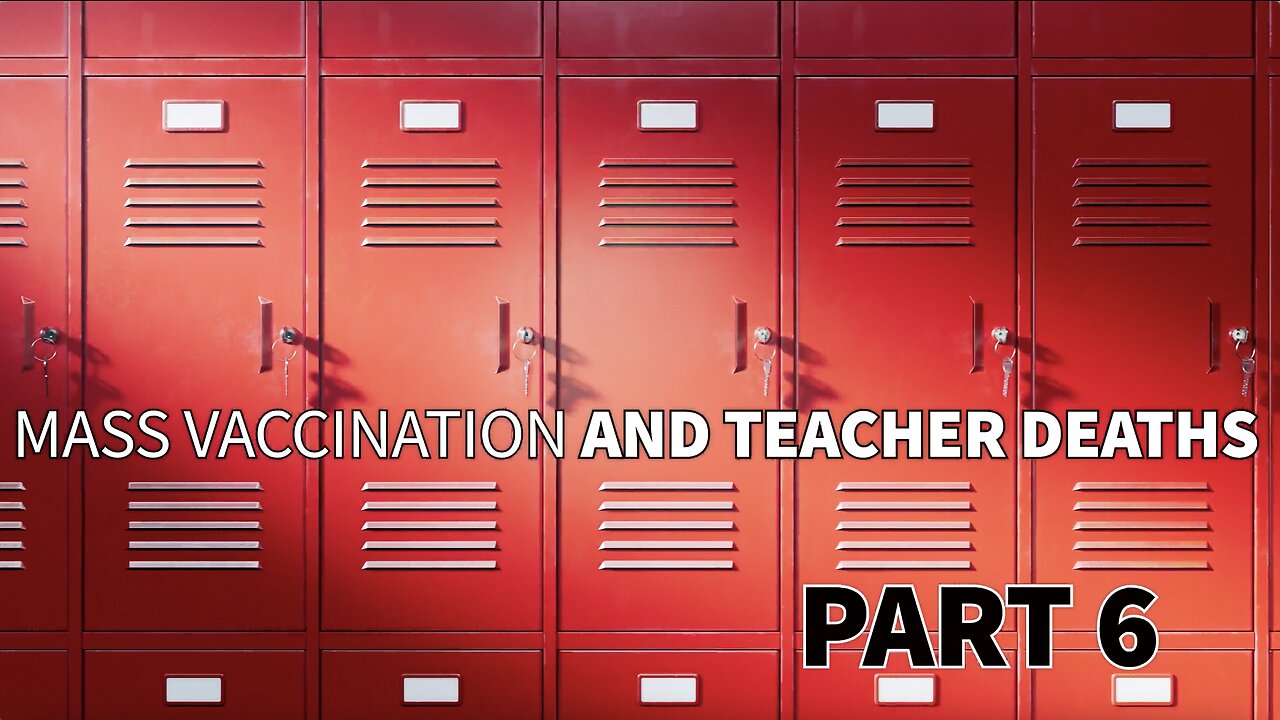 MASS VACCINATION AND TEACHER DEATHS PART 6