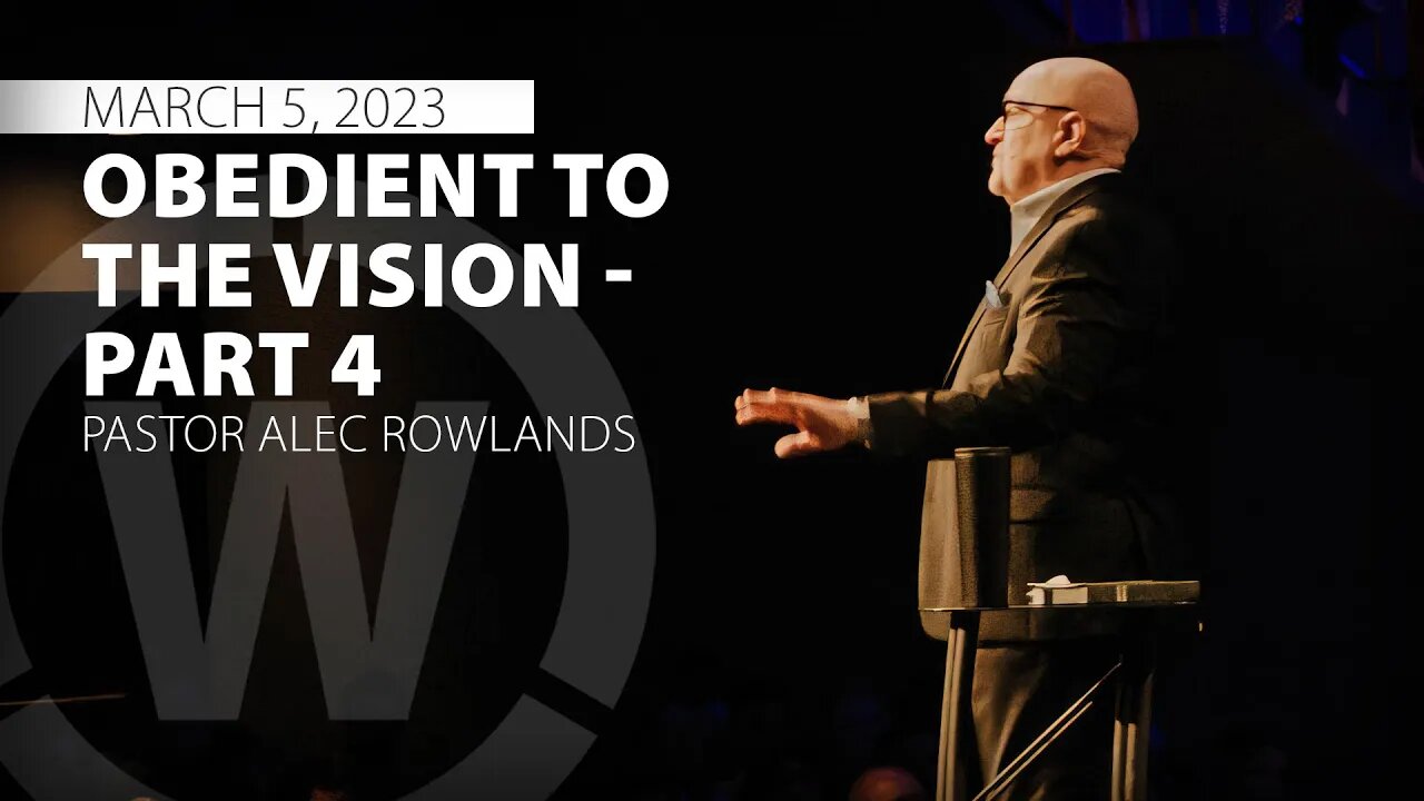 "Obedient to the Vision - Part 4" | Pastor Alec Rowlands | 3/5/23