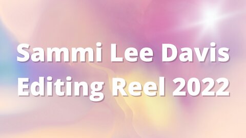 Sammi Lee Davis Editing Reel