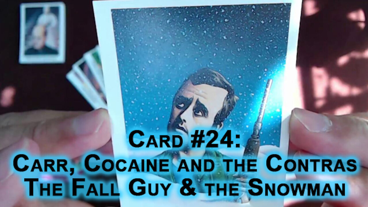 The Drug War Trading Cards, Card #24: Carr, Cocaine and the Contras: The Fall Guy & the Snowman