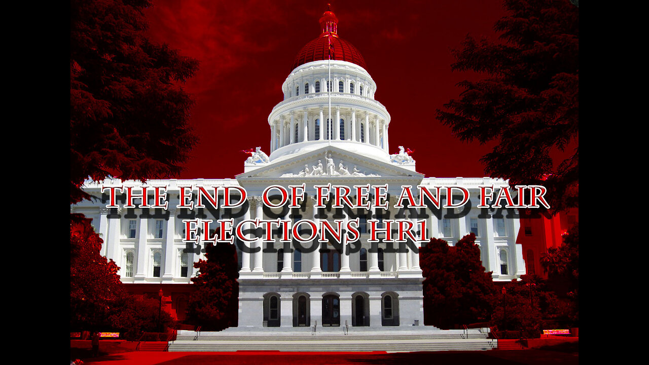 The Complete Takeover 1 Party Rule: HR1 Welcome To Unfair Elections