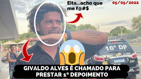 GIVALDO ALVES É CHAMADO PARA DEPOR NA DELEGACIA | Não deve pronunciar o nome de Sandra