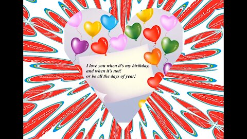 I love you when it's my birthday, and when it's not! [Quotes and Poems]