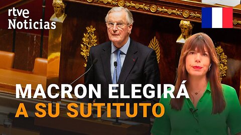 FRANCIA: BARNIER presenta su DIMISIÓN al PRESIDENTE MACRON, quien nombrará un NUEVO GOBIERNO | RTVE