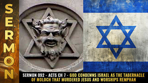 Mike Adams Sermon 092 - Acts Ch 7 - God condemns Israel as the Tabernacle of Moloch that MURDERED Jesus and worships Remphan