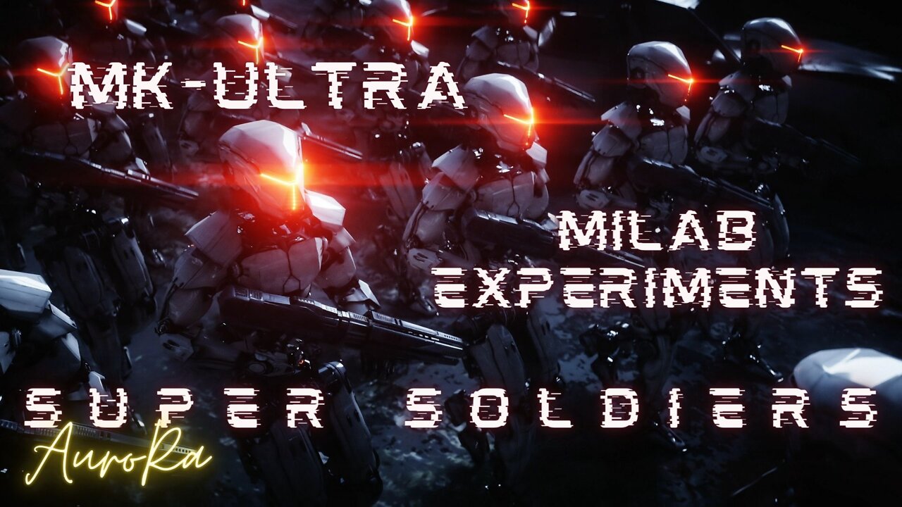 Super Soldiers | MK-Ultra | Milab Experiments