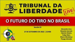 Tribunal da LIBERDADE | Sessão 10 | O futuro do Tiro no Brasil