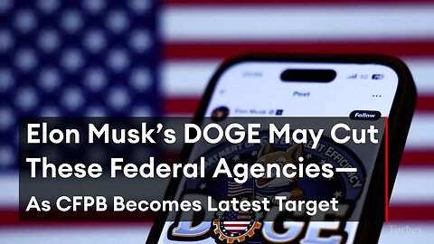 These Are The Federal Agencies Elon Musk’s DOGE May Cut