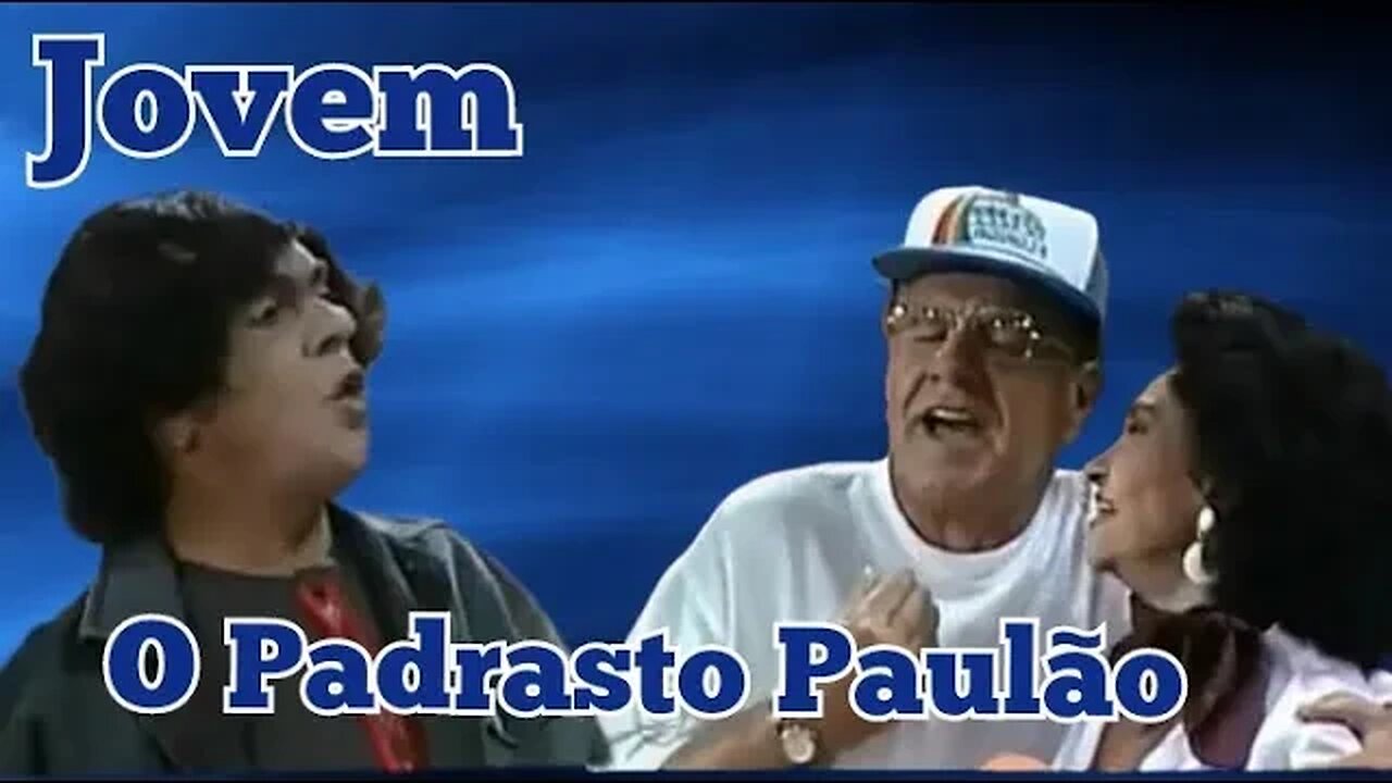 Chico Anysio Show; Jovem o padrasto Paulão.