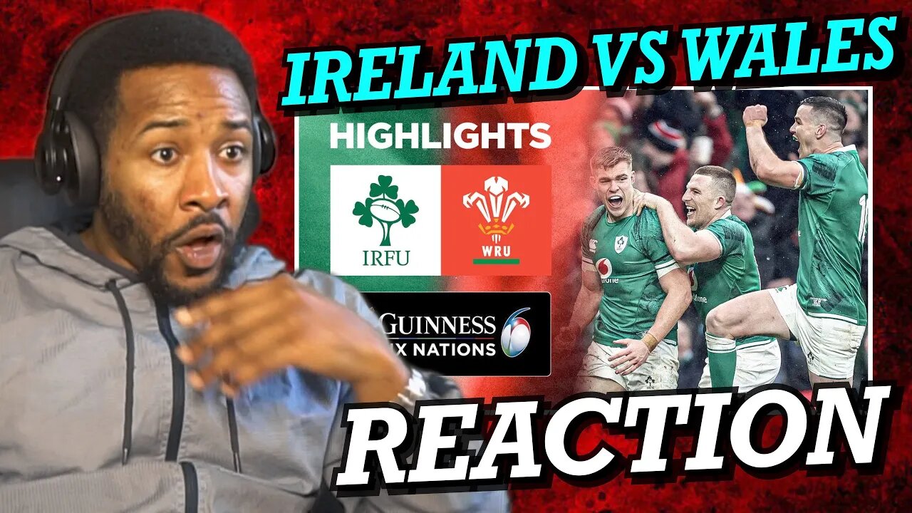 WALES V IRELAND | 2023 GUINNESS SIX NATIONS HIGHLIGHTS | REACTION!!!