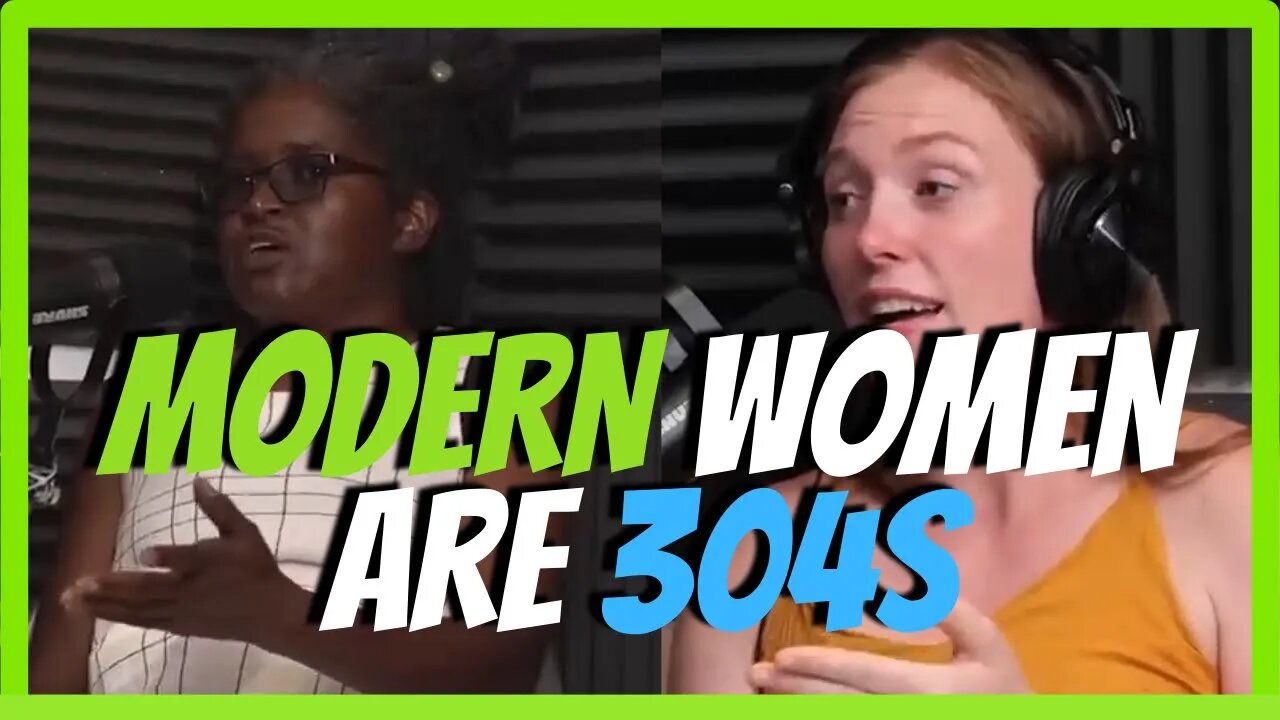 Modern Women Are 304s
