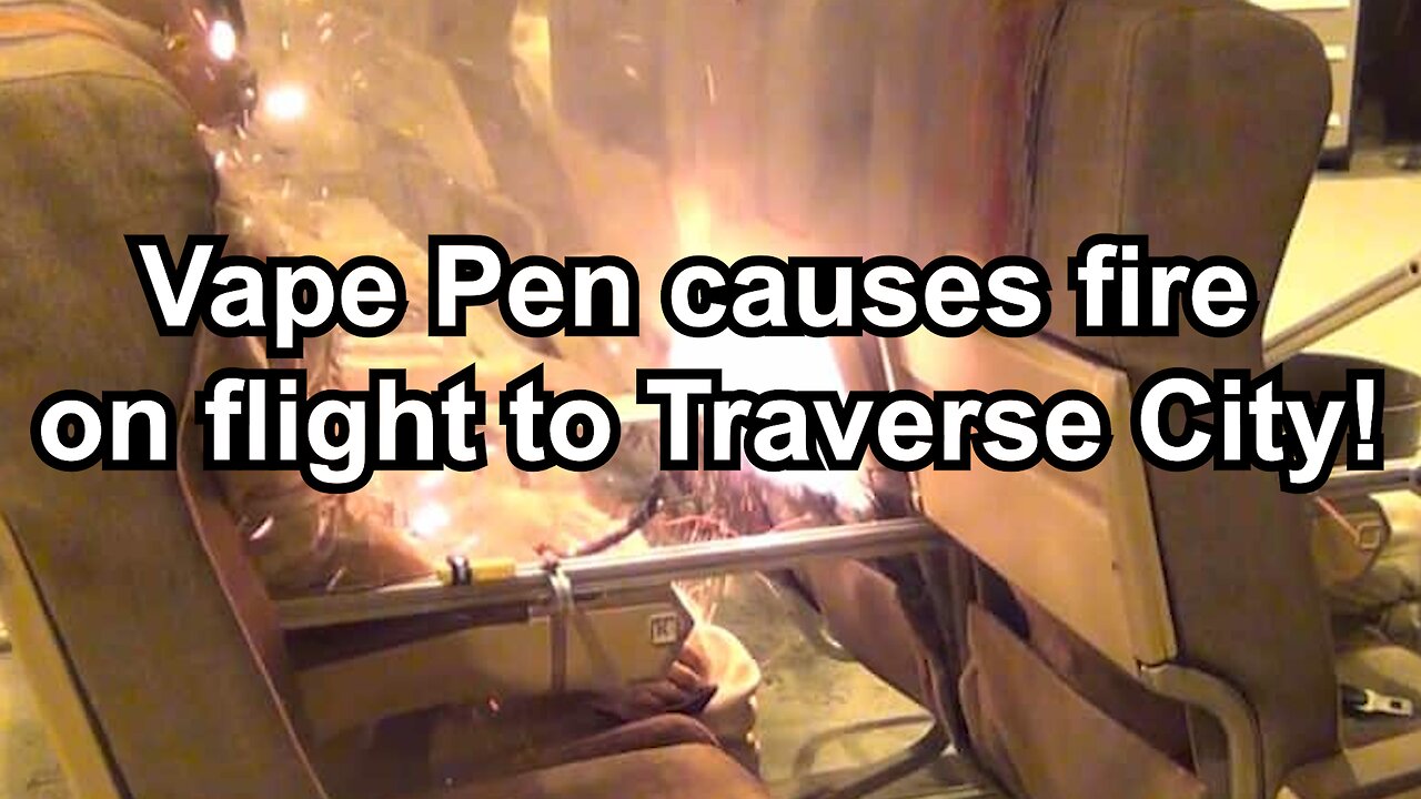 Vape Pen causes fire on flight to Traverse City!