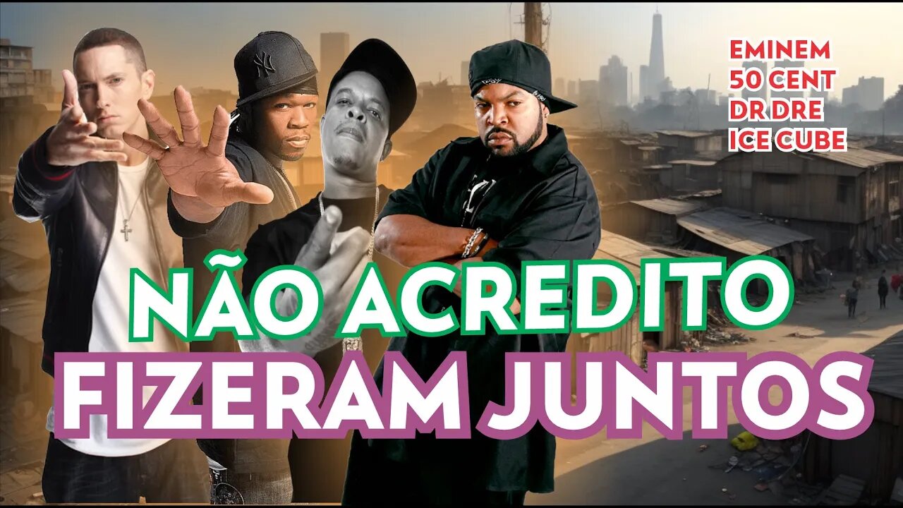 Parece mentira essa parceria - Eminem , 50 Cent , Dr Dre e Ice Cube juntos