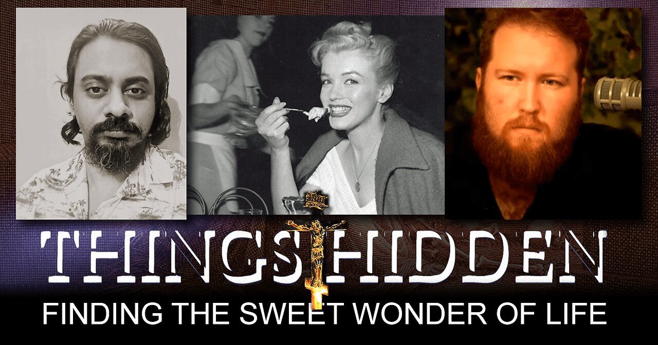 THINGS HIDDEN 194: Finding the Sweet Wonder of Life