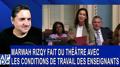 Marwah Rizqy fait du théâtre avec les conditions de travail des enseignants