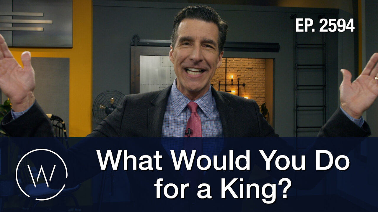 What Would You Do for a King?