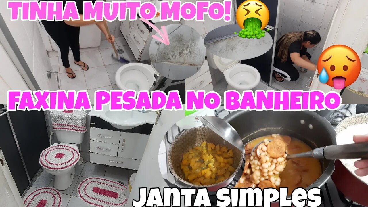 QUE NOJO🤮 MEU BANHEIRO MOFO TODO||FAXINA PESADA NO BANHEIRO 🥵 ||JANTA SIMPLES