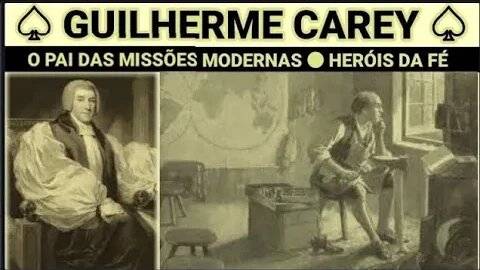 HERÓIS DA FÉ ● GUILHERME CAREY, O PAI DAS MISSÕES MODERNAS ● ORLANDO BOYER