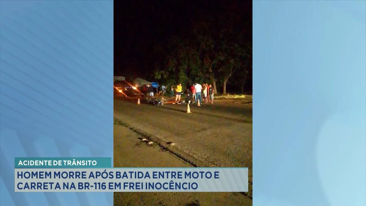 Acidente de Trânsito: Homem morre após batida entre Moto e Carreta na BR-116 em Frei Inocêncio.