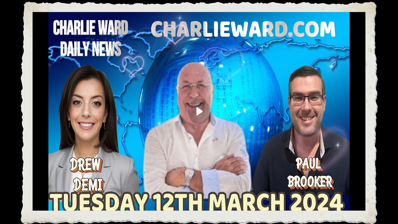 CHARLIE WARD DAILY NEWS WITH PAUL BROOKER DREW DEMI - TUESDAY 12TH MARCH 2024