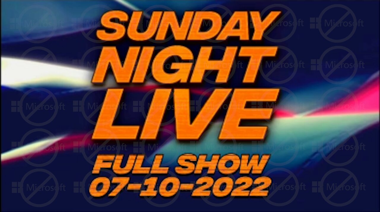 Sunday Night Live 7/10/22