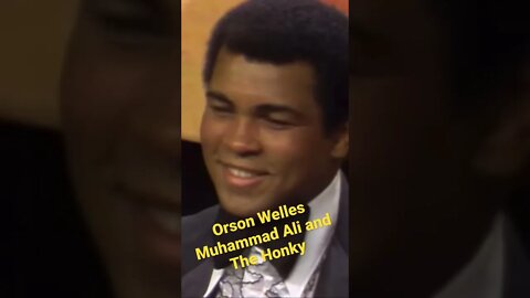 Orson Welles - Muhammad Ali and the Honky