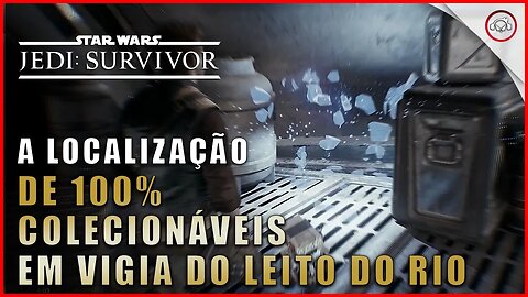 Star Wars Jedi Survivor, A localização de 100% todos os colecionáveis em Vigia do Leito do Rio