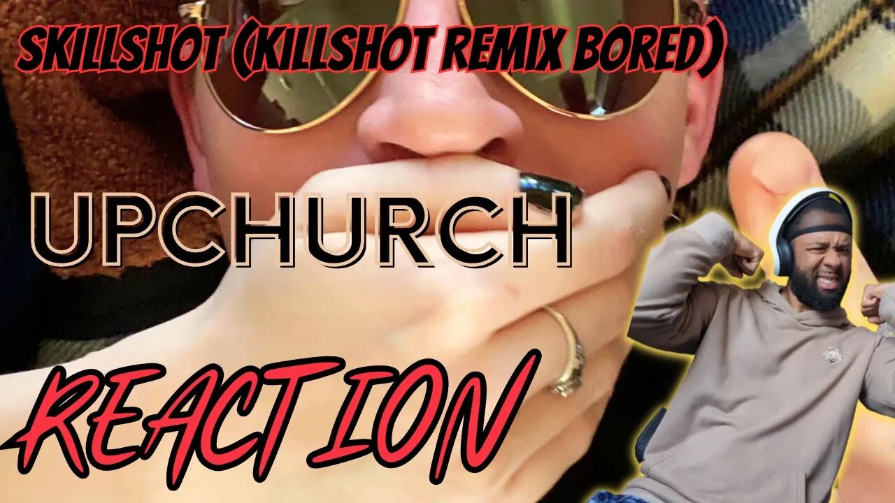 RIP! Upchurch “skillshot” (Killshot Remix Bored) | REACTION!!!!