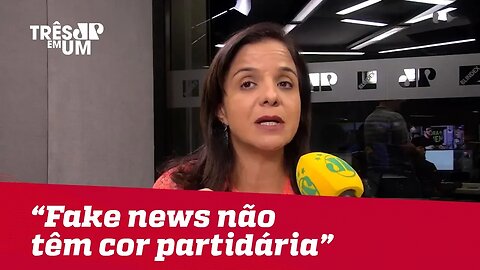 Vera Magalhães: "As fake news não têm cor partidária"