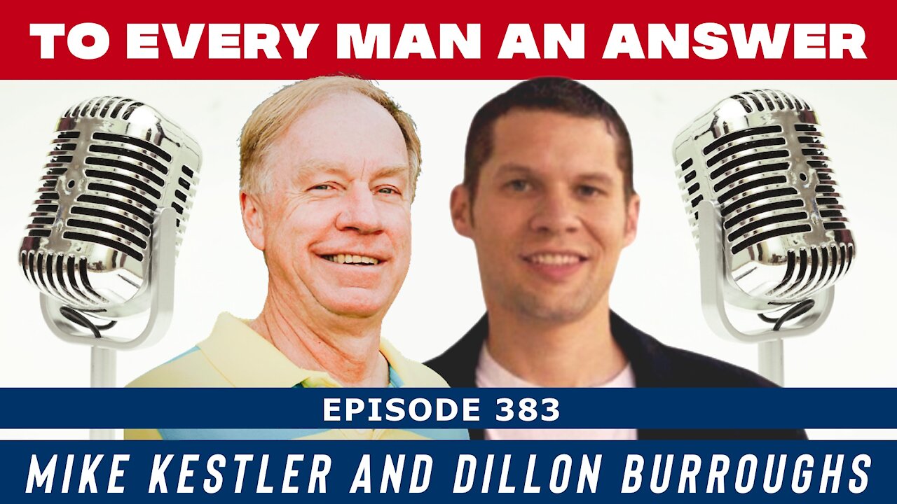 Episode 383 - Dillon Burroughs and Mike Kestler on To Every Man An Answer