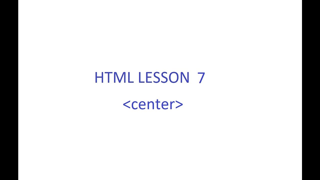 HTML Lesson 7 [Center Tag]