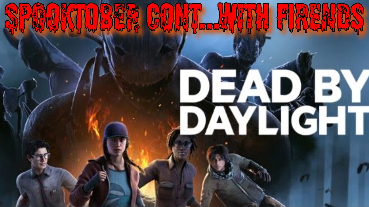 Dead By Daylight With Friends For SpookTober