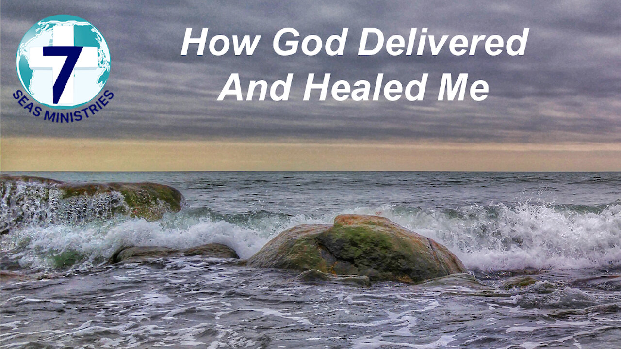 How God Delivered and Healed Me