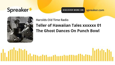 Teller of Hawaiian Tales xxxxxx 01 The Ghost Dances On Punch Bowl