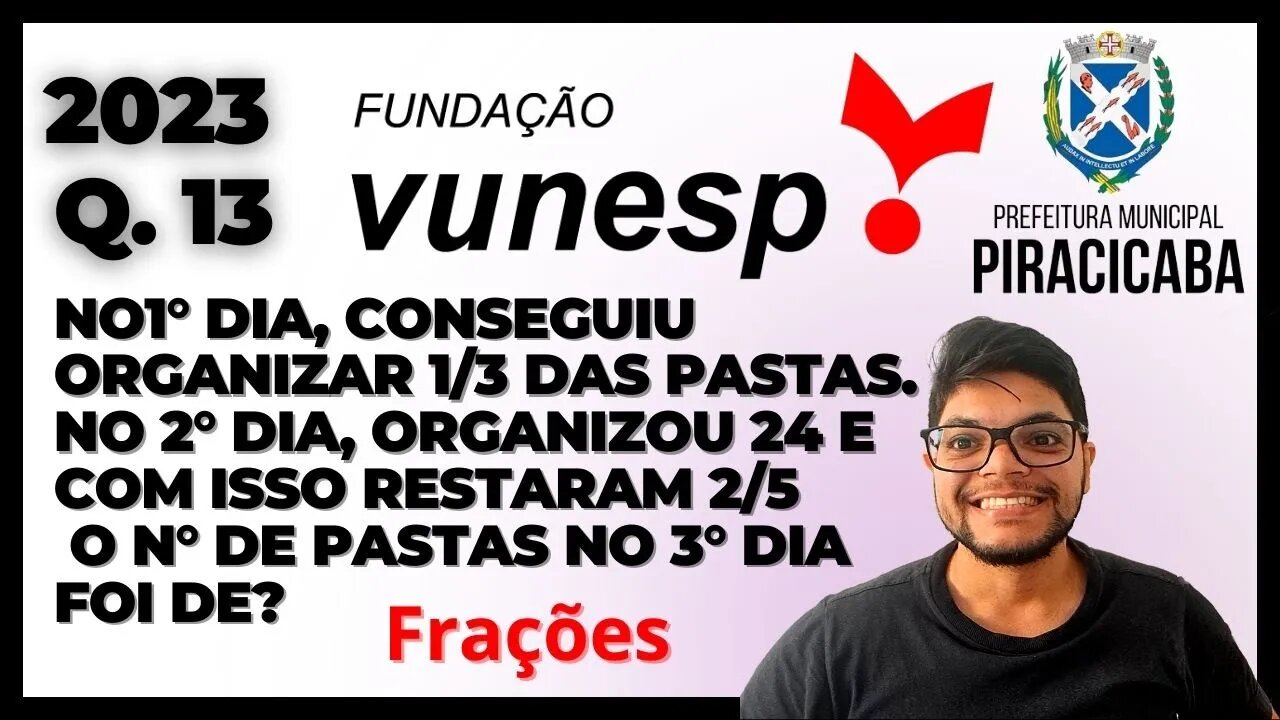 frações | Questão 13 | Piracicaba 2023 | Banca VUNESP |