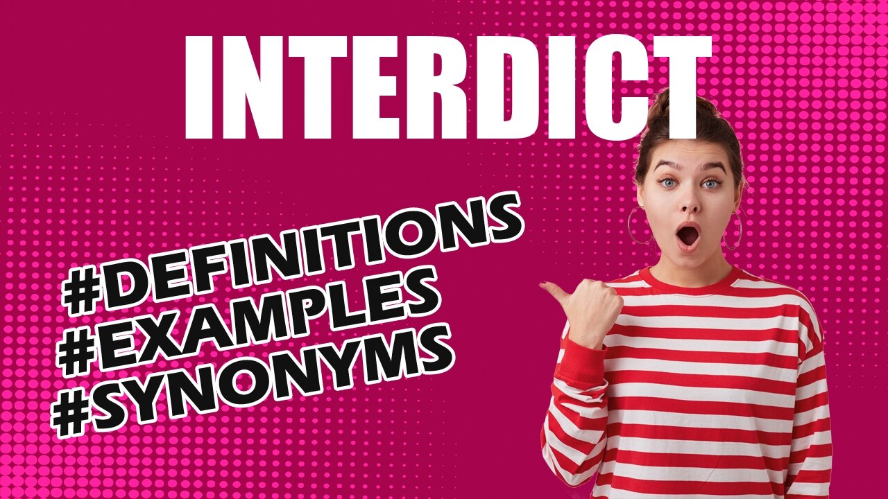 Definition and meaning of the word "interdict"